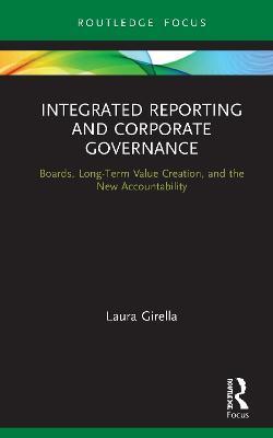 Integrated Reporting and Corporate Governance: Boards, Long-Term Value Creation, and the New Accountability - Laura Girella - cover