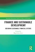 Finance and Sustainable Development: Designing Sustainable Financial Systems