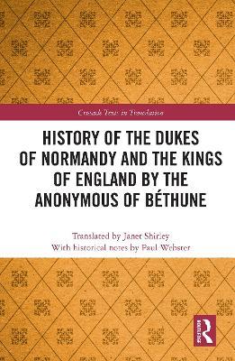 History of the Dukes of Normandy and the Kings of England by the Anonymous of Béthune - cover