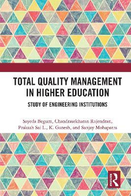 Total Quality Management in Higher Education: Study of Engineering Institutions - Sayeda Begum,Chandrasekharan Rajendran,Prakash Sai L. - cover