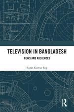 Television in Bangladesh: News and Audiences