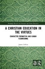 A Christian Education in the Virtues: Character Formation and Human Flourishing