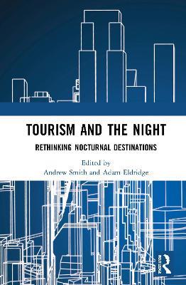 Tourism and the Night: Rethinking Nocturnal Destinations - cover