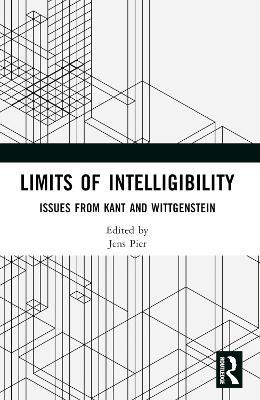 Limits of Intelligibility: Issues from Kant and Wittgenstein - cover