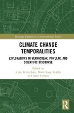 Climate Change Temporalities: Explorations in Vernacular, Popular, and Scientific Discourse