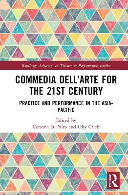 Commedia dell’Arte for the 21st Century: Practice and Performance in the Asia-Pacific - cover