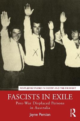 Fascists in Exile: Post-War Displaced Persons in Australia - Jayne Persian - cover