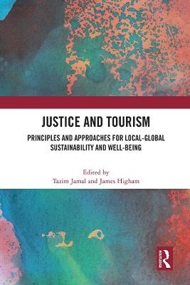 Justice and Tourism: Principles and Approaches for Local-Global Sustainability and Well-Being - cover