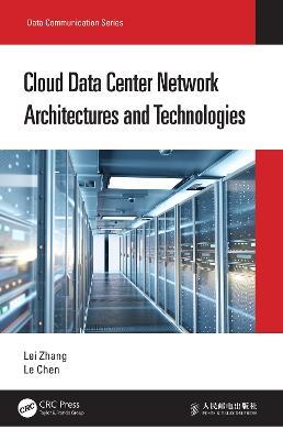 Cloud Data Center Network Architectures and Technologies - Lei Zhang,Le Chen - cover