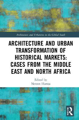 Architecture and Urban Transformation of Historical Markets: Cases from the Middle East and North Africa - cover