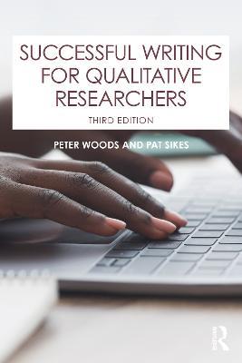 Successful Writing for Qualitative Researchers - Peter Woods,Pat Sikes - cover