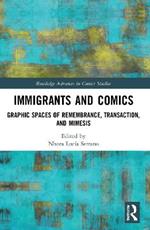 Immigrants and Comics: Graphic Spaces of Remembrance, Transaction, and Mimesis