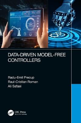 Data-Driven Model-Free Controllers - Radu-Emil Precup,Raul-Cristian Roman,Ali Safaei - cover