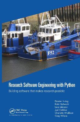Research Software Engineering with Python: Building software that makes research possible - Damien Irving,Kate Hertweck,Luke Johnston - cover
