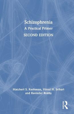 Schizophrenia: A Practical Primer - Matcheri S. Keshavan,Vinod Srihari,Ravinder Reddy - cover