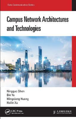 Campus Network Architectures and Technologies - Ningguo Shen,Bin Yu,Mingxiang Huang - cover