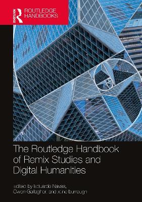 The Routledge Handbook of Remix Studies and Digital Humanities - cover