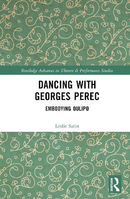 Dancing with Georges Perec: Embodying Oulipo - Leslie Satin - cover