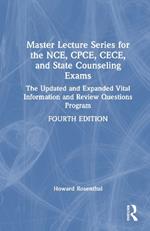 Master Lecture Series for the NCE, CPCE, CECE, and State Counseling Exams: The Updated and Expanded Vital Information and Review Questions Program