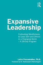 Expansive Leadership: Cultivating Mindfulness to Lead Self and Others in a Changing World - A 28-Day Program