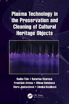 Plasma Technology in the Preservation and Cleaning of Cultural Heritage Objects - Radko Tino,Katarína Vizárová,František Krcma - cover