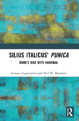 Silius Italicus' Punica: Rome’s War with Hannibal - Antony Augoustakis,Neil W. Bernstein - cover