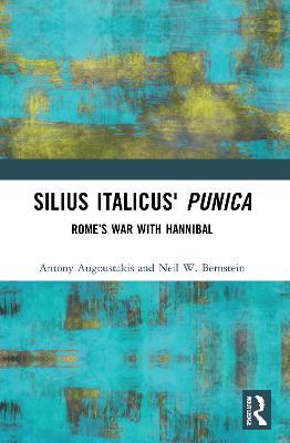 Silius Italicus' Punica: Rome's War with Hannibal - Antony Augoustakis,Neil W. Bernstein - cover