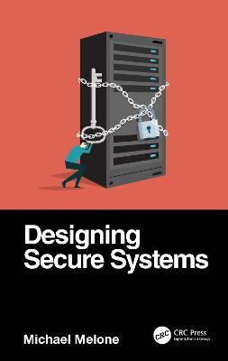 Designing Secure Systems - Michael Melone - cover