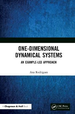 One-Dimensional Dynamical Systems: An Example-Led Approach - Ana Rodrigues - cover