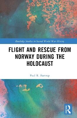 Flight and Rescue from Norway during the Holocaust - Paul R. Bartrop - cover
