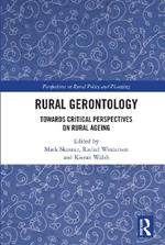 Rural Gerontology: Towards Critical Perspectives on Rural Ageing