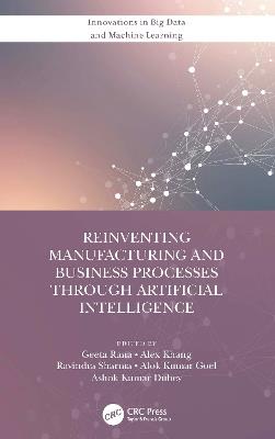 Reinventing Manufacturing and Business Processes Through Artificial Intelligence - cover
