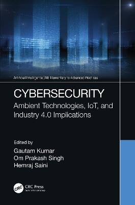 Cybersecurity: Ambient Technologies, IoT, and Industry 4.0 Implications - cover