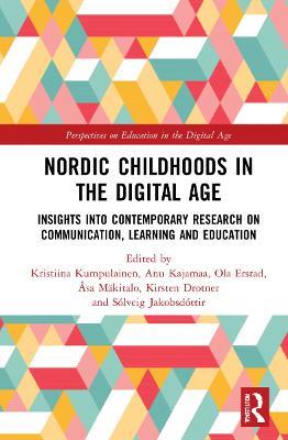 Nordic Childhoods in the Digital Age: Insights into Contemporary Research on Communication, Learning and Education - cover