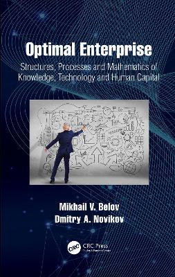 Optimal Enterprise: Structures, Processes and Mathematics of Knowledge, Technology and Human Capital - Mikhail V. Belov,Dmitry A. Novikov - cover