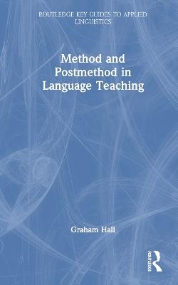 Method and Postmethod in Language Teaching - Graham Hall - cover