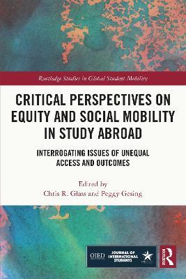 Critical Perspectives on Equity and Social Mobility in Study Abroad: Interrogating Issues of Unequal Access and Outcomes - cover