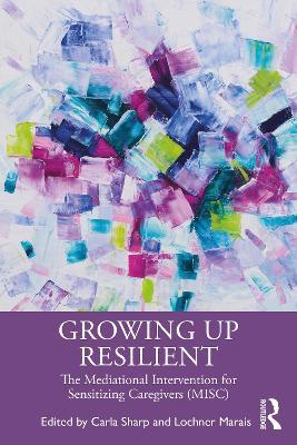Growing Up Resilient: The Mediational Intervention for Sensitizing Caregivers (MISC) - cover