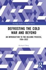 Defrosting the Cold War and Beyond: An Introduction to the Helsinki Process, 1954–2022