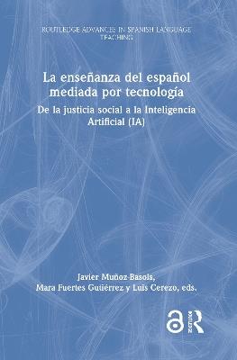 La enseñanza del español mediada por tecnología: de la justicia social a la Inteligencia Artificial (IA) - cover