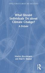 What Should Individuals Do about Climate Change?: A Debate