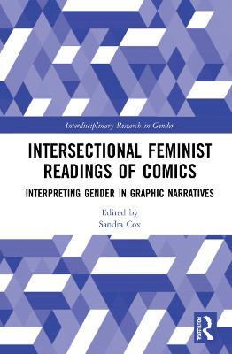 Intersectional Feminist Readings of Comics: Interpreting Gender in Graphic Narratives - cover