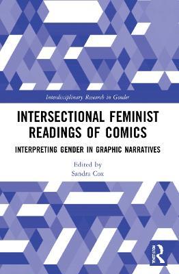 Intersectional Feminist Readings of Comics: Interpreting Gender in Graphic Narratives - cover