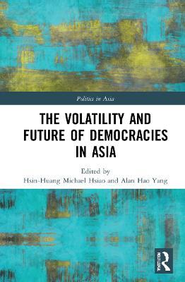 The Volatility and Future of Democracies in Asia - cover