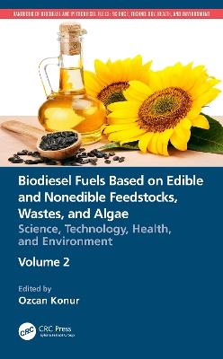 Biodiesel Fuels Based on Edible and Nonedible Feedstocks, Wastes, and Algae: Science, Technology, Health, and Environment - cover