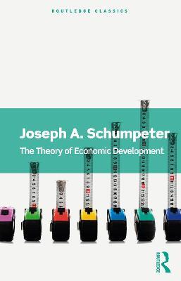 The Theory of Economic Development - Joseph A. Schumpeter - cover