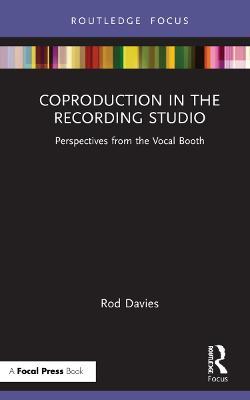 Coproduction in the Recording Studio: Perspectives from the Vocal Booth - Rod Davies - cover