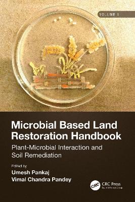Microbial Based Land Restoration Handbook, Volume 1: Plant-Microbial Interaction and Soil Remediation - cover