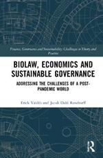 Biolaw, Economics and Sustainable Governance: Addressing the Challenges of a Post-Pandemic World