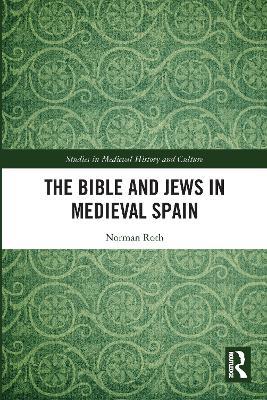 The Bible and Jews in Medieval Spain - Norman Roth - cover